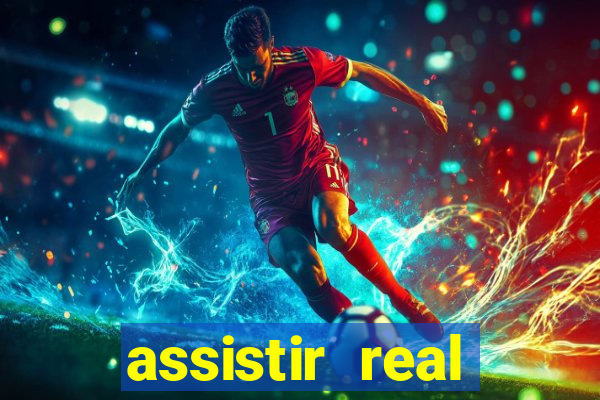 assistir real madrid ao vivo, multicanais